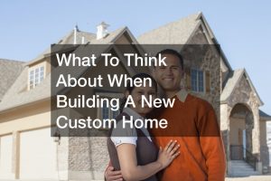 what-to-think-about-when-building-new-custom-home