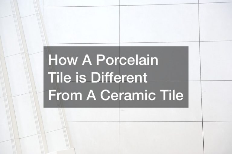 How A Porcelain Tile is Different From A Ceramic Tile Family Issues