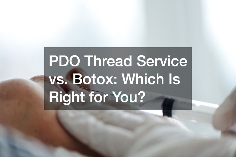 PDO Thread Service vs. Botox  Which Is Right for You?