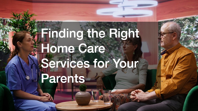 Finding the Right Home Care Services for Your Parents